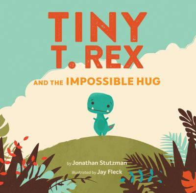 Book Cover:Tiny T. Rex and the Impossible Hug Book Cover